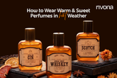 How to Wear Warm & Sweet Perfumes Even in Hot Weather