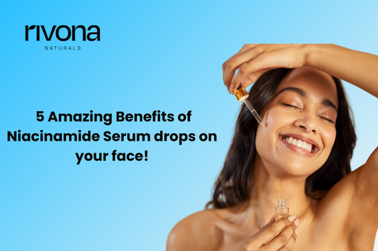 5 Amazing Benefits Of Niacinamide Serum Drops On Your Face!