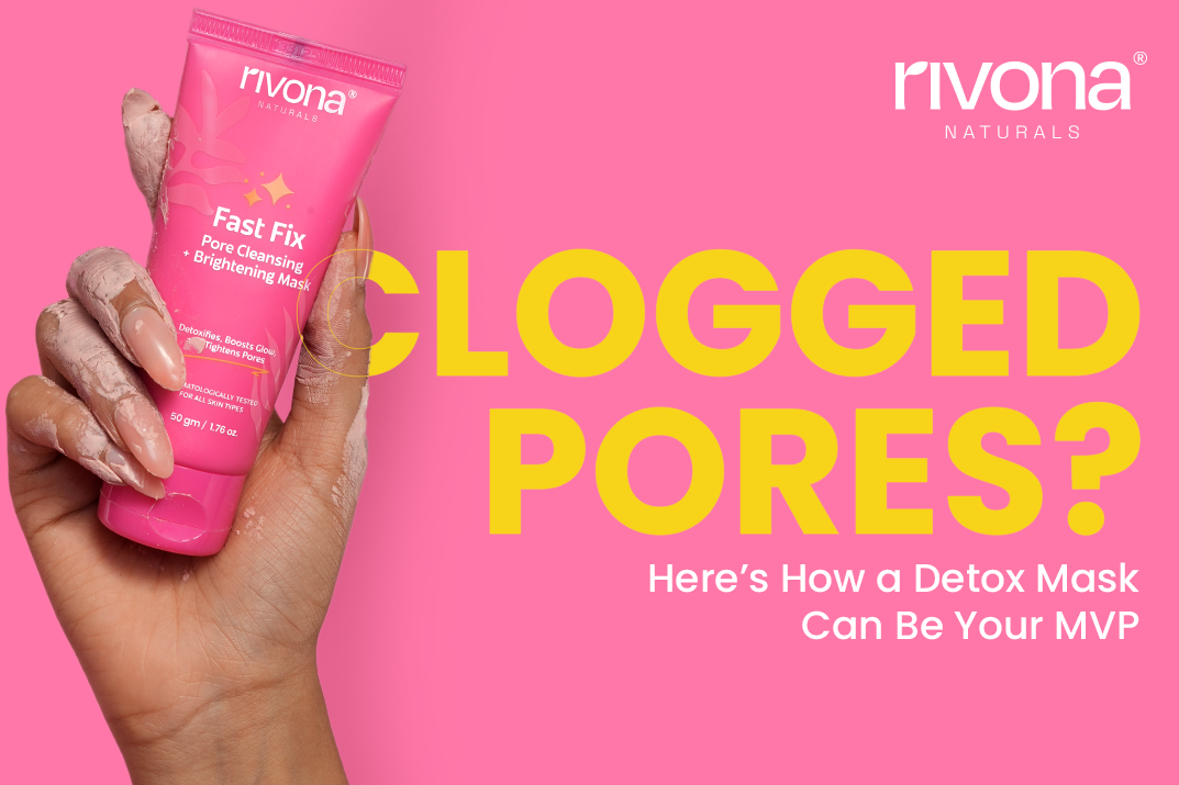 Clogged Pores? Here’s How a Detox Mask Can Be Your MVP