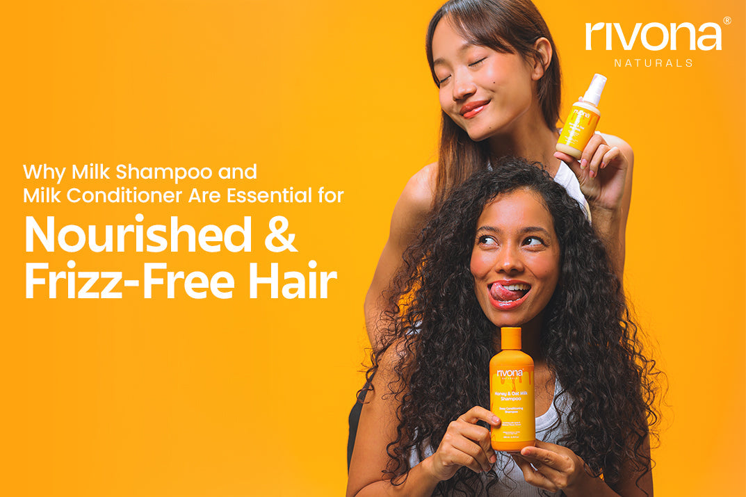 Why Milk Shampoo and Milk Conditioner Are Essential for Nourished & Frizz-Free Hair