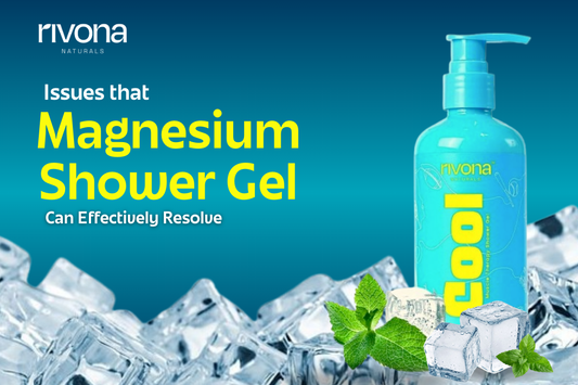 Common Issues That Magnesium Shower Gel Can Effectively Resolve